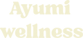 Ayumi wellness